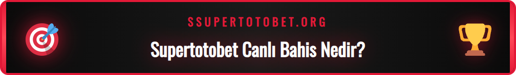 Supertotobet canlı bahis seçenekleri ve oranlarını gösteren ekran.