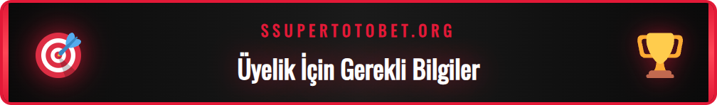 Supertotobet üyelik işlemi öncesinde bilinmesi gerekenler listesi.