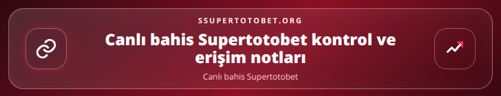 Canlı bahis Supertotobet kontrol adımları görseli