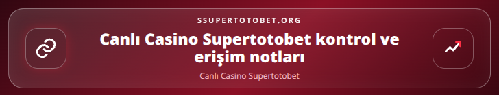 Canlı Casino Supertotobet kontrol adımları görseli