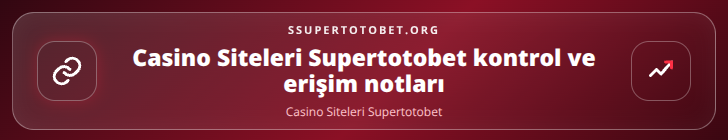 Casino Siteleri Supertotobet kontrol adımları görseli