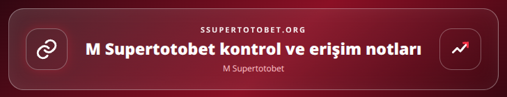 M Supertotobet kontrol adımları görseli