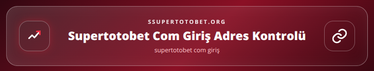 supertotobet com giriş içerik görseli