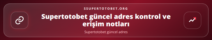 Supertotobet güncel adres kontrol adımları görseli