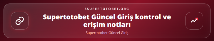 Supertotobet Güncel Giriş kontrol adımları görseli