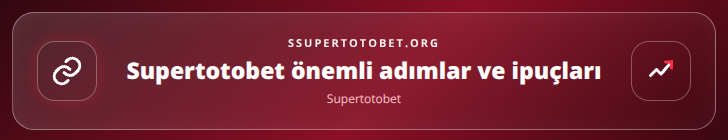 Supertotobet önemli adımlar görseli