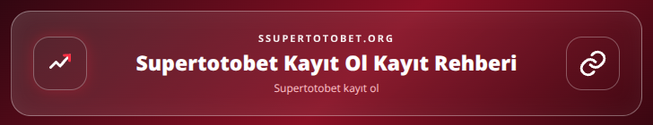 Supertotobet kayıt ol içerik görseli