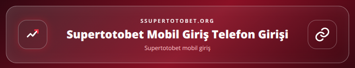 Supertotobet mobil giriş içerik görseli