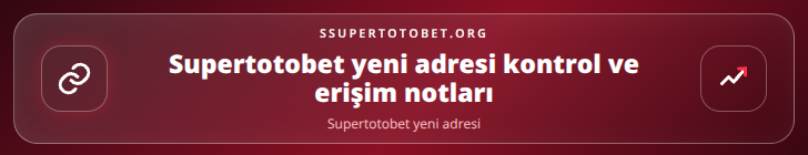 Supertotobet yeni adresi kontrol adımları görseli