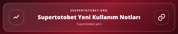 Supertotobet yeni içerik görseli