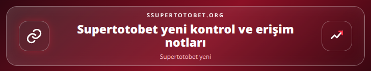 Supertotobet yeni kontrol adımları görseli