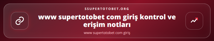 www supertotobet com giriş kontrol adımları görseli